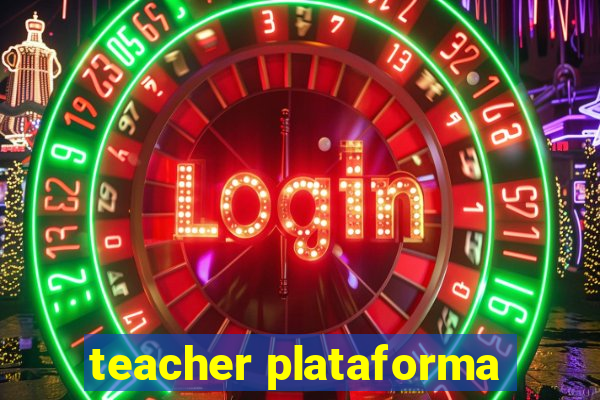 teacher plataforma